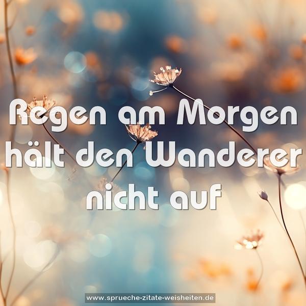 Regen am Morgen hält den Wanderer nicht auf