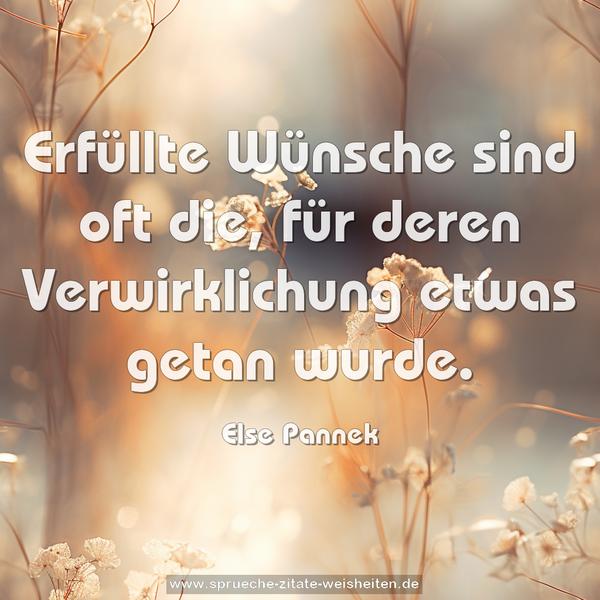 Erfüllte Wünsche sind oft die,
für deren Verwirklichung etwas getan wurde.