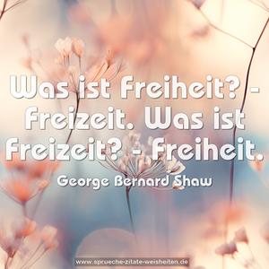 Was ist Freiheit? - Freizeit.
Was ist Freizeit? - Freiheit.