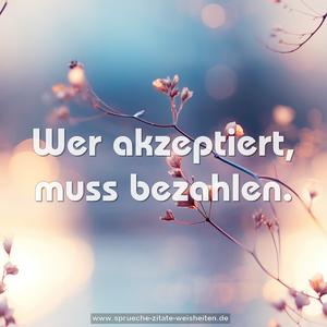 Wer akzeptiert, muss bezahlen.