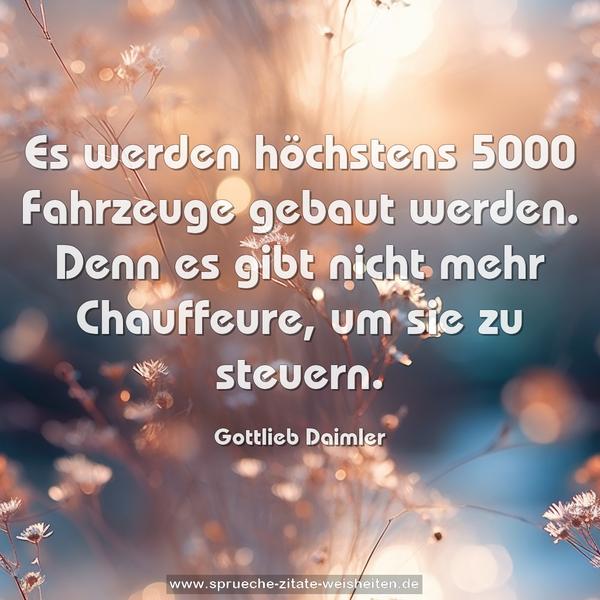 Es werden höchstens 5000 Fahrzeuge gebaut werden.
Denn es gibt nicht mehr Chauffeure, um sie zu steuern.