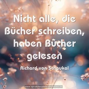 Nicht alle, die Bücher schreiben,
haben Bücher gelesen