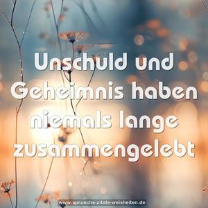 Unschuld und Geheimnis haben niemals lange zusammengelebt