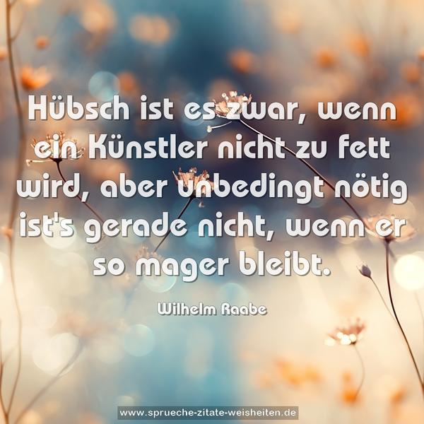 Hübsch ist es zwar, wenn ein Künstler nicht zu fett wird, aber unbedingt nötig ist's gerade nicht, wenn er so mager bleibt.