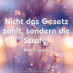 Nicht das Gesetz zählt, sondern die Strafe. 