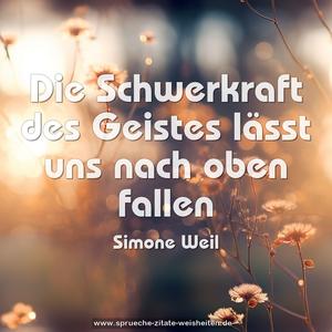 Die Schwerkraft des Geistes lässt uns nach oben fallen