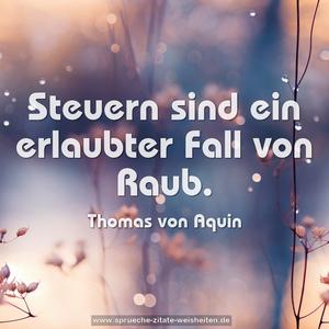 Steuern sind ein erlaubter Fall von Raub.