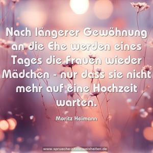 Nach längerer Gewöhnung an die Ehe werden eines Tages die Frauen wieder Mädchen - nur dass sie nicht mehr auf eine Hochzeit warten.