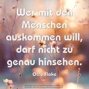 Wer mit den Menschen auskommen will,
darf nicht zu genau hinsehen.