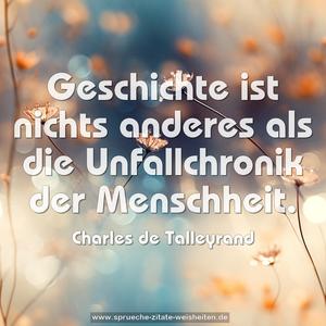 Geschichte ist nichts anderes
als die Unfallchronik der Menschheit.