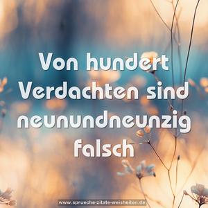 Von hundert Verdachten sind neunundneunzig falsch