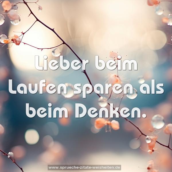 Lieber beim Laufen sparen als beim Denken.