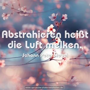 Abstrahieren heißt die Luft melken.