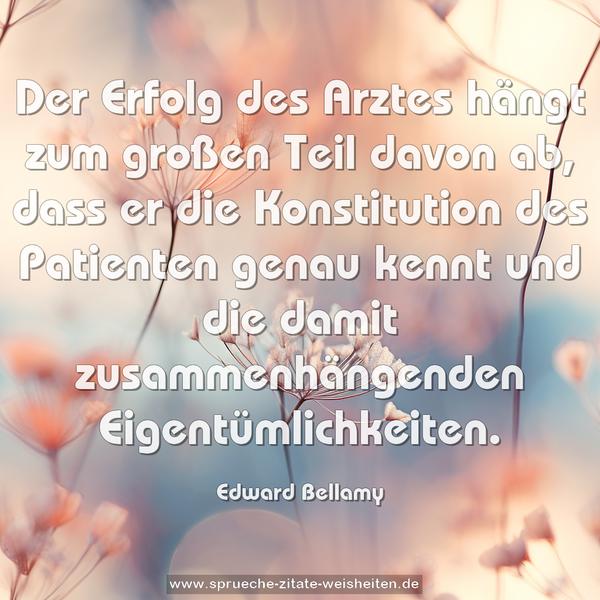 Der Erfolg des Arztes hängt zum großen Teil davon ab,
dass er die Konstitution des Patienten genau kennt
und die damit zusammenhängenden Eigentümlichkeiten.