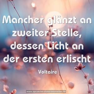 Mancher glänzt an zweiter Stelle,
dessen Licht an der ersten erlischt 
