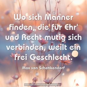Wo sich Männer finden, die für Ehr' und Recht mutig sich verbinden, weilt ein frei Geschlecht.