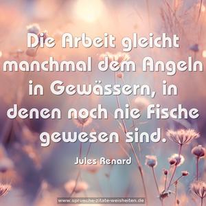 Die Arbeit gleicht manchmal dem Angeln in Gewässern,
in denen noch nie Fische gewesen sind.