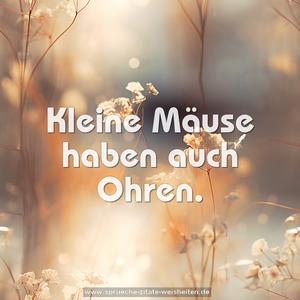 Kleine Mäuse haben auch Ohren.