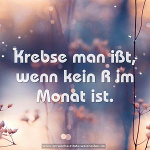 Krebse man ißt, wenn kein R im Monat ist.