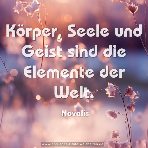 Körper, Seele und Geist sind die Elemente der Welt.