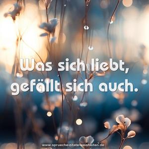 Was sich liebt, gefällt sich auch.