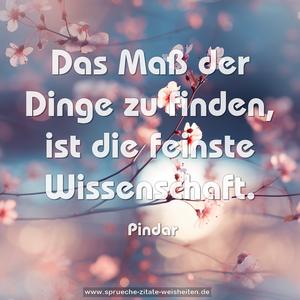 Das Maß der Dinge zu finden,
ist die feinste Wissenschaft.