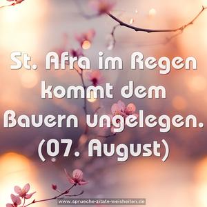 St. Afra im Regen kommt dem Bauern ungelegen.
(07. August)