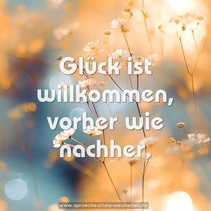 Glück ist willkommen, vorher wie nachher.