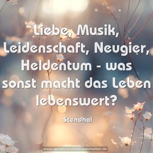 Liebe, Musik, Leidenschaft, Neugier, Heldentum -
was sonst macht das Leben lebenswert? 