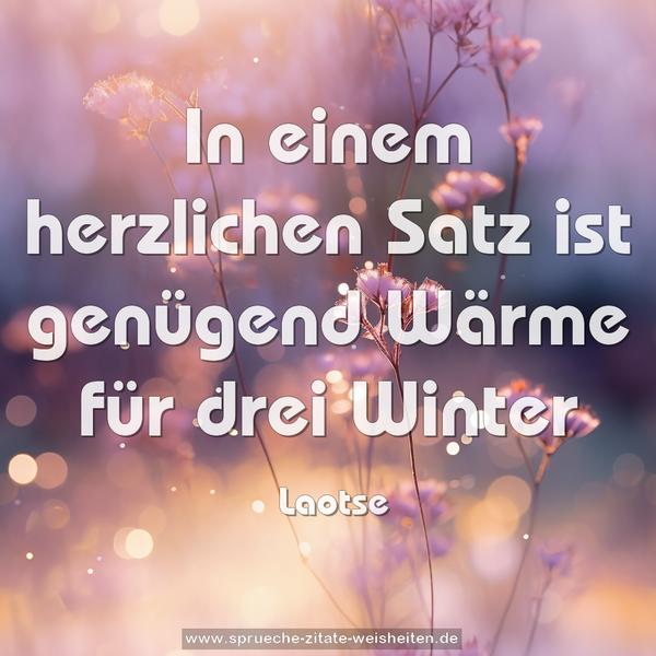 In einem herzlichen Satz ist genügend Wärme für drei Winter