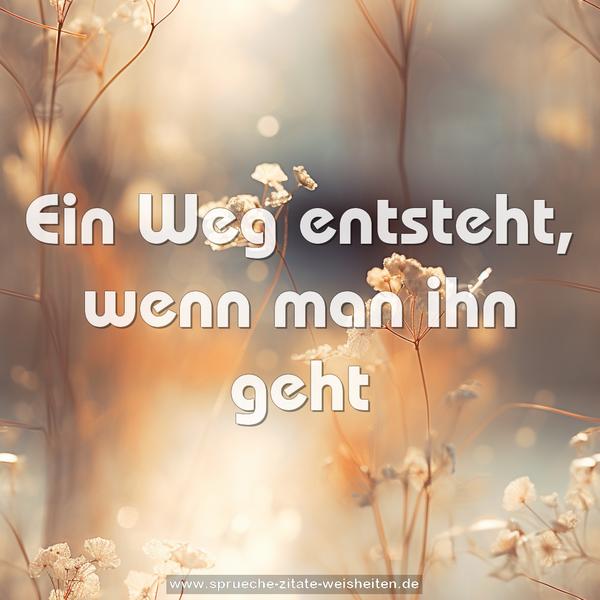 Ein Weg entsteht, wenn man ihn geht
