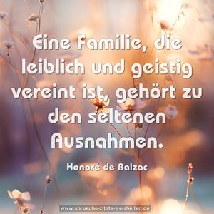 Eine Familie, die leiblich und geistig vereint ist,
gehört zu den seltenen Ausnahmen. 