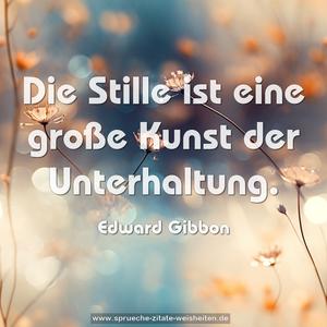 Die Stille ist eine große Kunst der Unterhaltung.