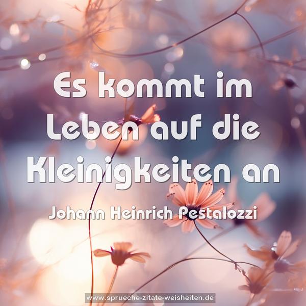 Es kommt im Leben auf die Kleinigkeiten an