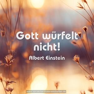 Gott würfelt nicht!