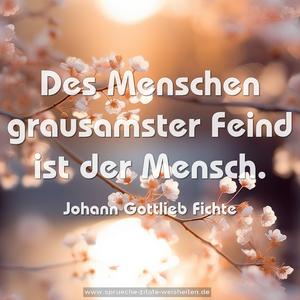 Des Menschen grausamster Feind ist der Mensch.