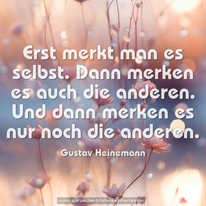 Erst merkt man es selbst. 
Dann merken es auch die anderen. 
Und dann merken es nur noch die anderen.