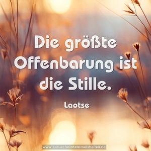 Die größte Offenbarung ist die Stille.