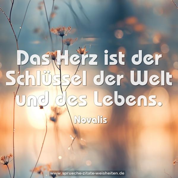 Das Herz ist der Schlüssel der Welt und des Lebens.