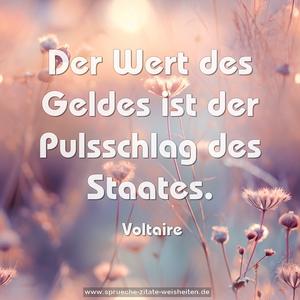 Der Wert des Geldes ist der Pulsschlag des Staates. 