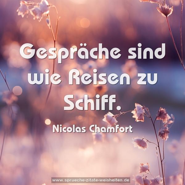 Gespräche sind wie Reisen zu Schiff.