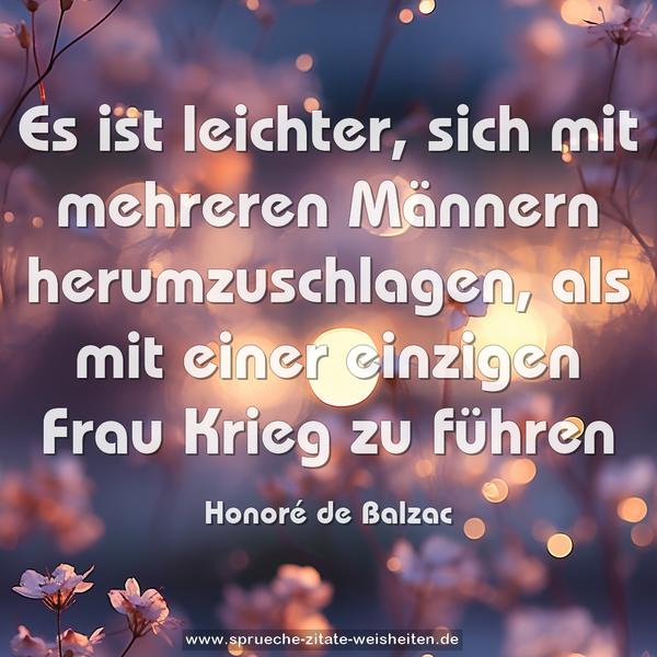 Es ist leichter, sich mit mehreren Männern herumzuschlagen, als mit einer einzigen Frau Krieg zu führen 