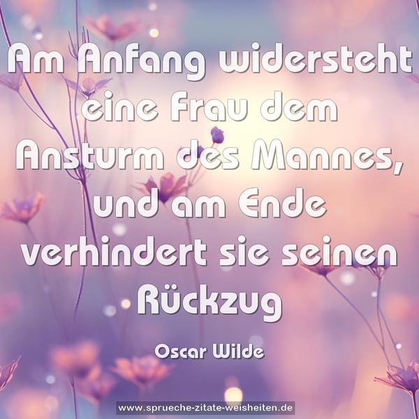 Am Anfang widersteht eine Frau dem Ansturm des Mannes,
und am Ende verhindert sie seinen Rückzug