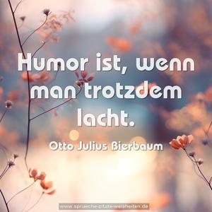 Humor ist, wenn man trotzdem lacht.