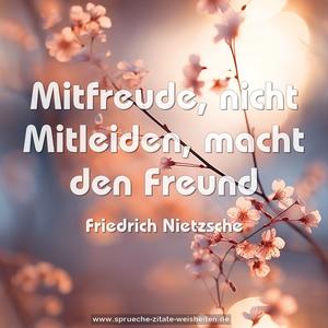 Mitfreude, nicht Mitleiden, macht den Freund