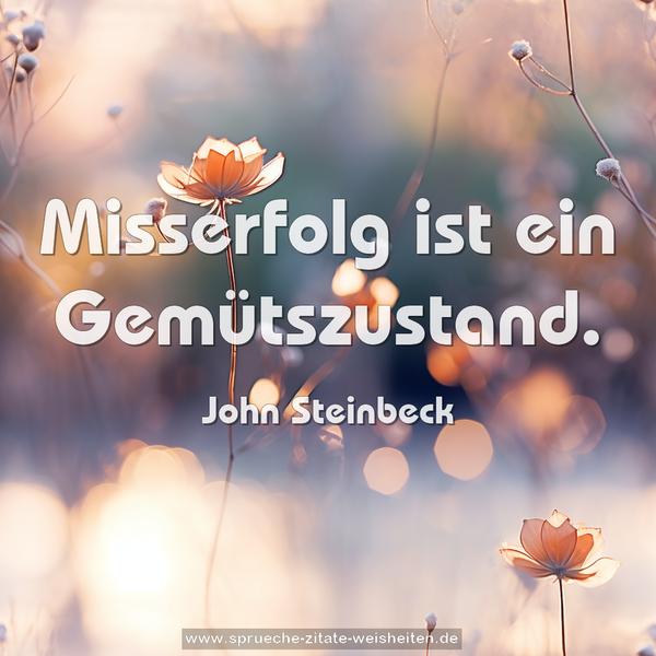 Misserfolg ist ein Gemütszustand.