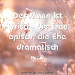 Der Mann ist lyrisch, die Frau episch, die Ehe dramatisch 