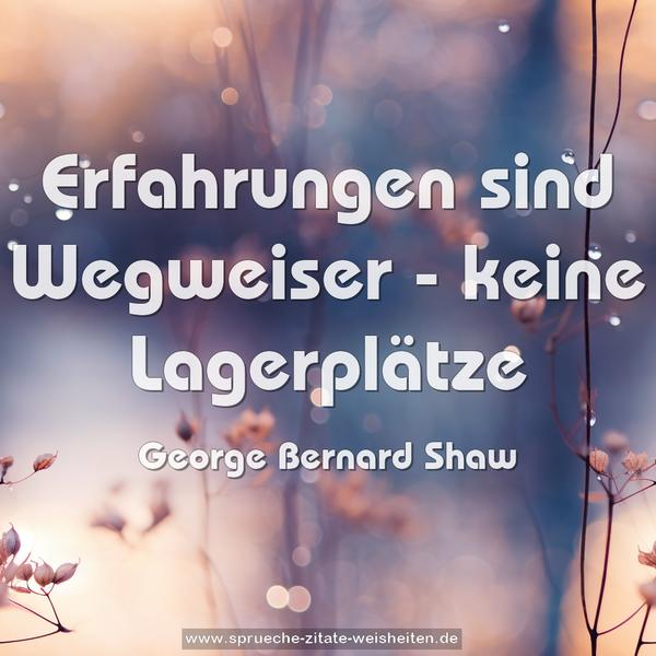 Erfahrungen sind Wegweiser - keine Lagerplätze