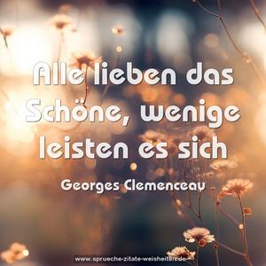 Alle lieben das Schöne,
wenige leisten es sich