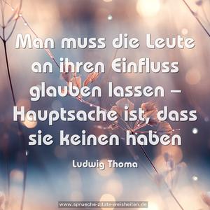 Man muss die Leute an ihren Einfluss glauben lassen – Hauptsache ist, dass sie keinen haben